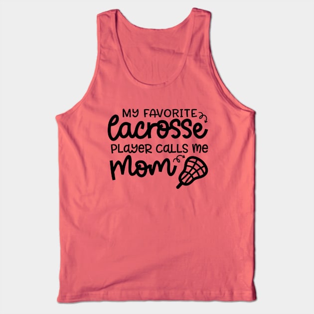 My Favorite Lacrosse Player Calls Me Mom Sports Cute Funny Tank Top by GlimmerDesigns